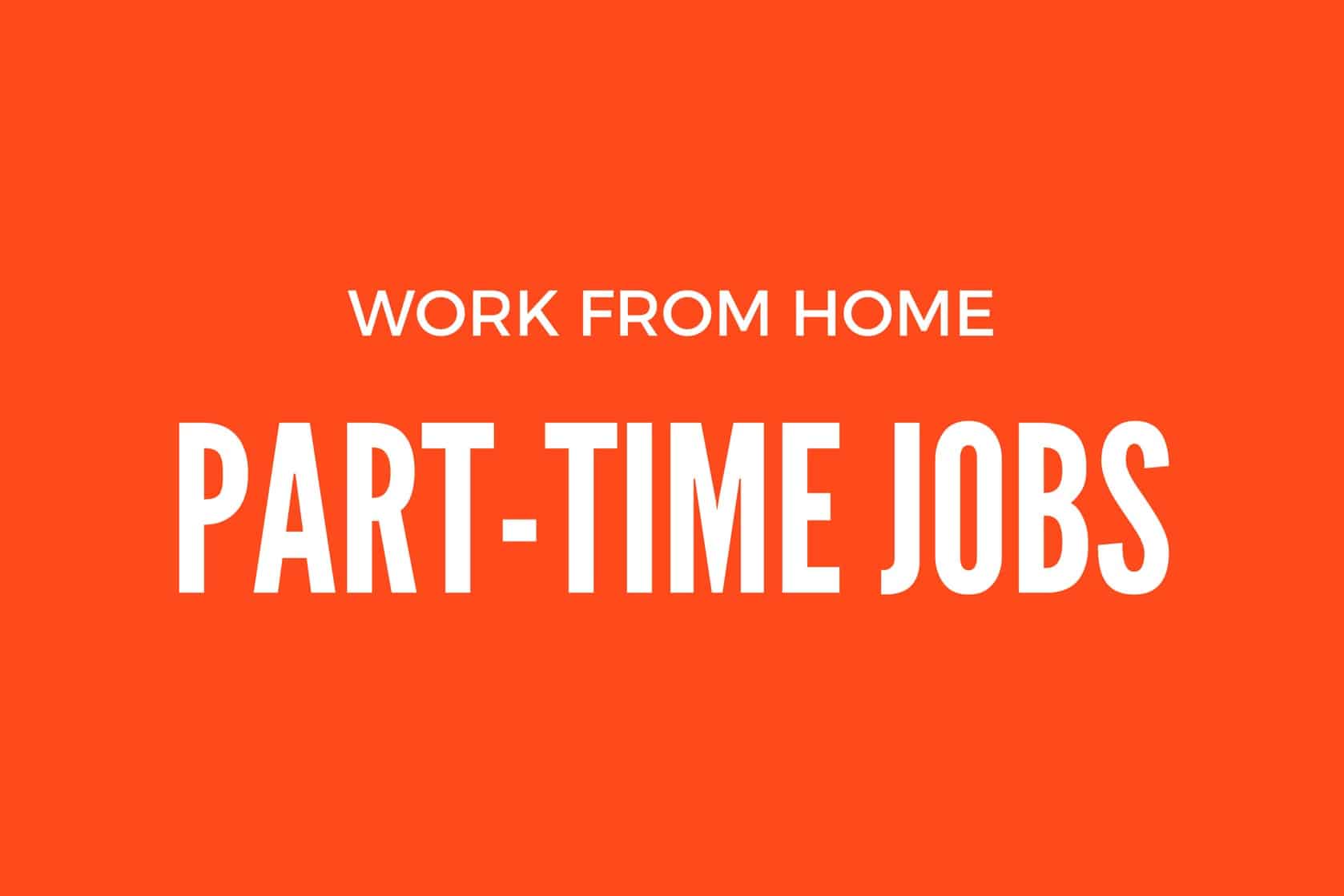 101 Companies With Part Time Work From Home For Extra Money